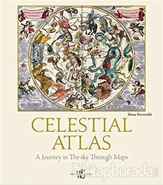 Celestial Atlas: A Journey in the Sky Through Maps Elena Percivaldi