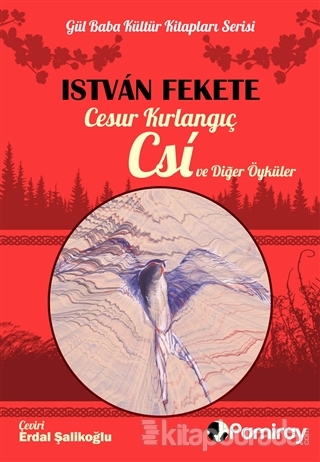 Cesur Kırlangıç Csi ve Diğer Öyküler István Fekete