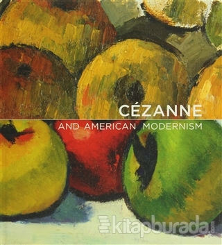 Cezanne and American Modernism (Ciltli)