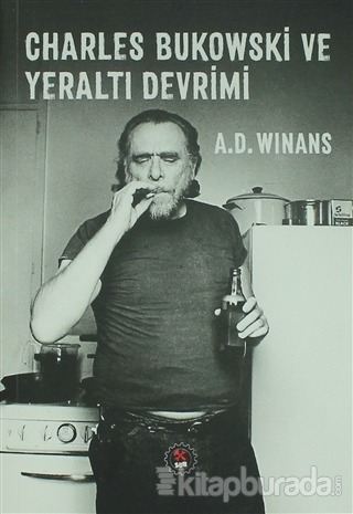 Charles Bukowski ve Yeraltı Devrimi A. D. Winans