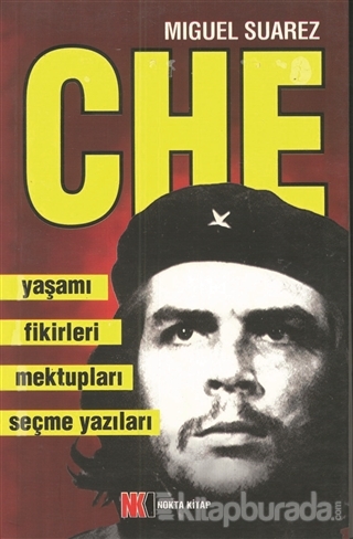 Che - Yaşamı Fikirleri Mektupları Seçme Yazıları