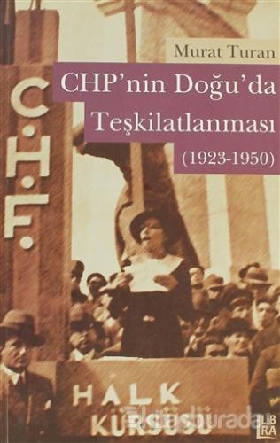 CHP'nin Doğuda Teşkilatlanması (1923-1950) %15 indirimli Murat Turan