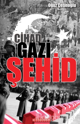 Cihad-Gazi-Şehid %15 indirimli Oğuz Çetinoğlu