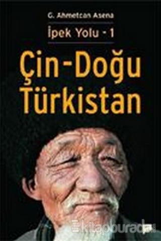 İpek Yolu 1 - Çin-Doğu Türkistan %15 indirimli G. Ahmetcan Asena