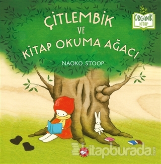 Çitlembik ve Kitap Okuma Ağacı (Ciltli) Naoko Stoop