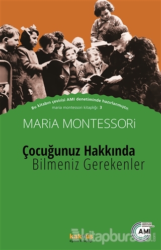 Çocuğunuz Hakkında Bilmeniz Gerekenler %25 indirimli Maria Montessori