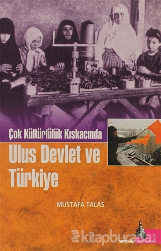 Çok Kültürlülük Kıskacında Ulus Devlet ve Türkiye Mustafa Talas