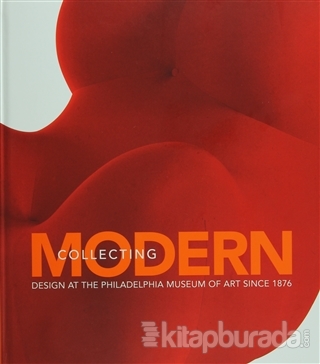 Collecting Modern: Design at the Philadelphia Muse (Ciltli) Kathryn Bl