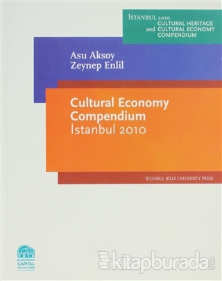 Cultural Economy Compendium Istanbul 2010 %15 indirimli Asu Aksoy