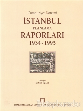 Cumhuriyet Dönemi İstanbul Planlama Raporları 1934 - 1995 (Ciltli) Kol