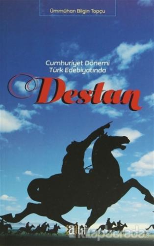 Cumhuriyet Dönemi Türk Edebiyatında Destan Ümmühan Bilgin Topçu