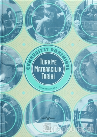 Cumhuriyet Döneminde Türkiye Matbaacılık Tarihi (Ciltli)