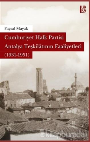 Cumhuriyet Halk Partisi Antalya Teşkilatının Faaliyetleri (1931-1951)