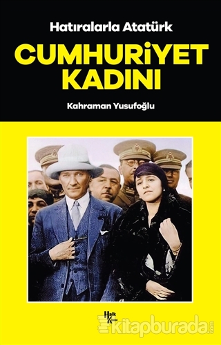 Cumhuriyet Kadını - Hatıralarla Atatürk Kahraman Yusufoğlu