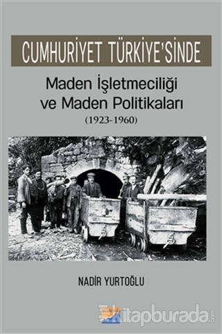 Cumhuriyet Türkiye'sinde Maden İşleteciliği ve Maden Politikaları (192