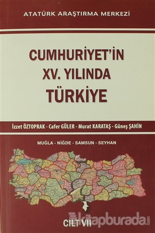 Cumhuriyet'in XV. Yılında Türkiye Cilt VII %15 indirimli İzzet Öztopra