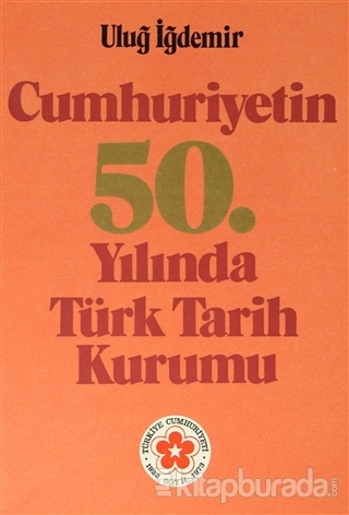 Cumhuriyetin 50. Yılında Türk Tarih Kurumu (Ciltli)