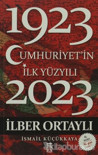 Cumhuriyet'in İlk Yüzyılı (1923-2023) İlber Ortaylı