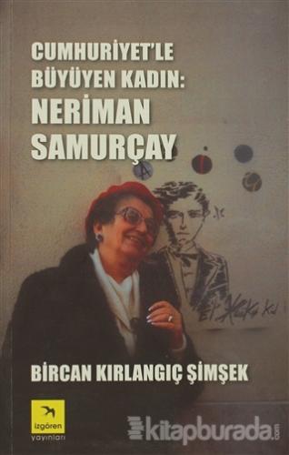 Cumhuriyet'le Büyüyen Kadın: Neriman Samurçay