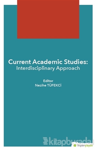 Current Academic Studies: Interdisciplinary Approach Nezihe Tüfekçi