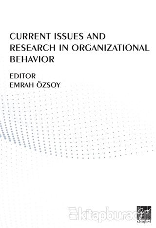 Current Issues And Research In Organizational Behavior Özlem Balaban