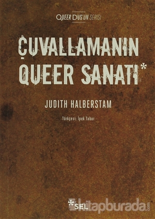 Çuvallamanın Queer Sanatı Judith Halberstam