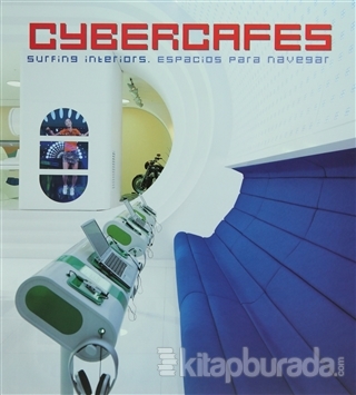 Cybercafes: Surfing Interiors/Espacios Para Navegar Sergi Costa Duran