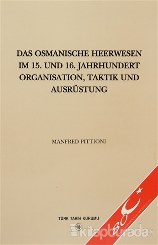 Das Osmanische Heerwesen Im 15. Und 16. Manfred Pittioni