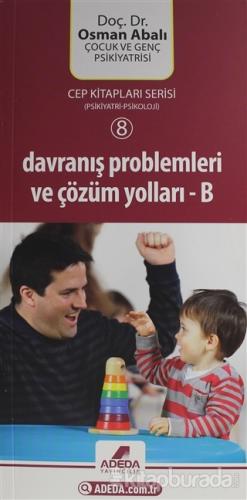 Davranış Problemleri ve Çözüm Yolları ( B ) Osman Abalı