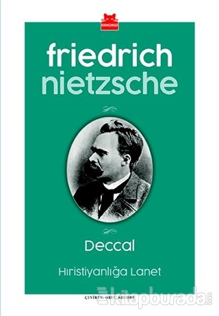 Deccal - Hıristiyanlığa Lanet Friedrich Wilhelm Nietzsche