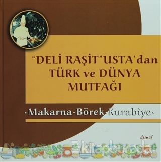 Deli Raşit Usta'dan Türk ve Dünya Mutfağı / Makarna - Börek - Kurabiye (Ciltli)