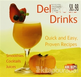 Delicious Drinks: Quick and Easy,Proven Recipes Kolektif