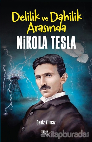 Delilik ve Dahilik Arasında Nikola Tesla Deniz Yılmaz