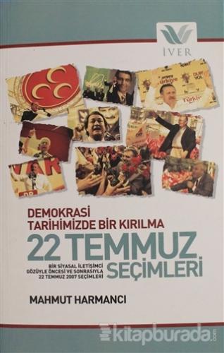Demokrasi Tarihimizde Bir Kırılma 22 Temmuz Seçimleri Mahmut Harmancı
