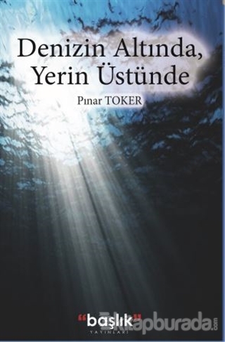 Denizin Altında,Yerin Üstünde Pınar Toker