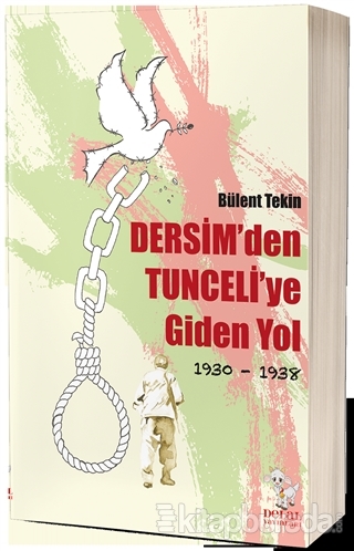 Dersim'den Tunceli'ye Giden Yol 1930-1938 Bülent Tekin