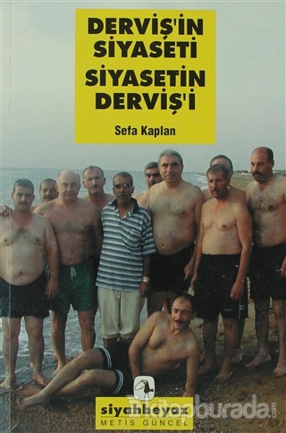 Derviş'in Siyaseti Siyasetin Derviş'i Sefa Kaplan
