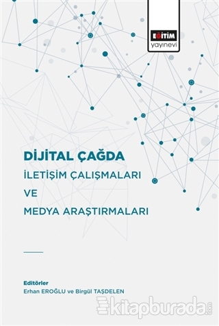 Dijital Çağda İletişim Çalışmaları Ve Medya Araştırmaları Erhan Eroğlu