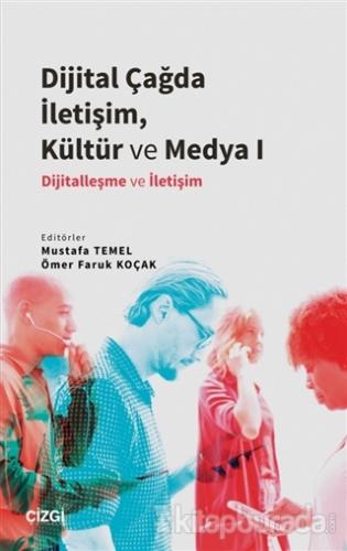 Dijital Çağda İletişim, Kültür ve Medya 1 Mustafa Temel