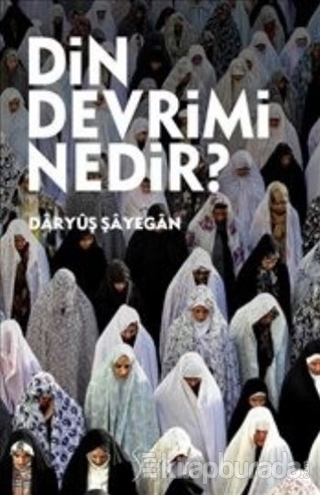 Din Devrimi Nedir? %15 indirimli Daryuş Şayegan