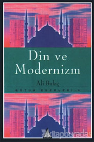 Din ve Modernizm Bütün Eserleri 4