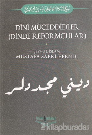 Dini Müceddidler (Dinde Reformcular) Şeyhu'l İslam Mustafa Sabri Efend