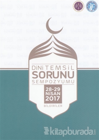 Dini Temsil Sorunu Sempozyumu (28-29 Nisan 2017) Bildiriler (Ciltli)