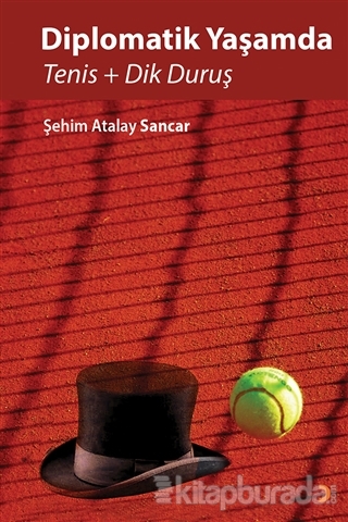 Diplomatik Yaşamda Tenis ve Dik Duruş Şehim Atalay Sancar