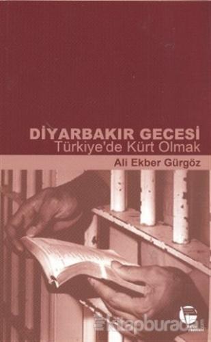 Diyarbakır Gecesi Türkiye'de Kürt Olmak Ali Ekber Gürgöz