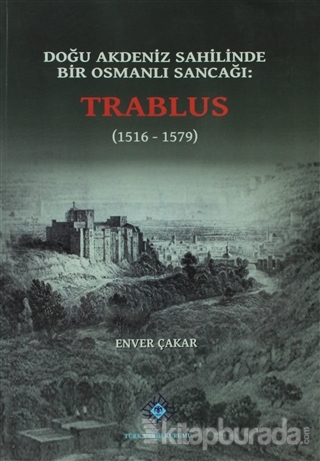 Doğu Akdeniz Sahilinde Bir Osmanlı Sancağı: Trablus