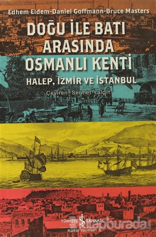 Doğu ile Batı Arasında Osmanlı Kenti