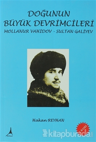 Doğunun Büyük Devrimcileri - Mollanur Vahidov-Sultan Galiyev