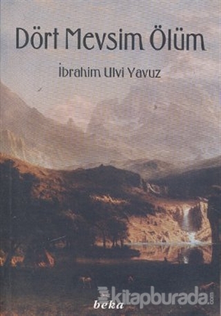 Dört Mevsim Ölüm İbrahim Ulvi Yavuz