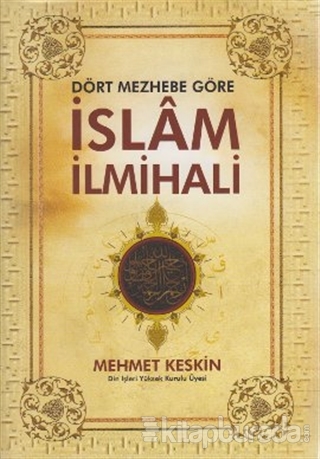 Dört Mezhebe Göre İslam İlmihali %15 indirimli Mehmet Keskin